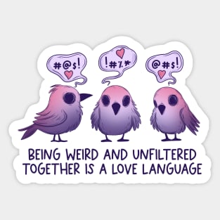 Being weird is a love language Sticker